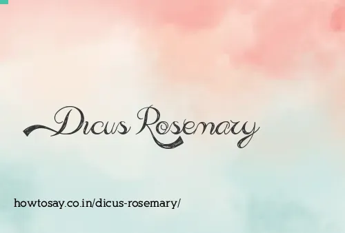 Dicus Rosemary