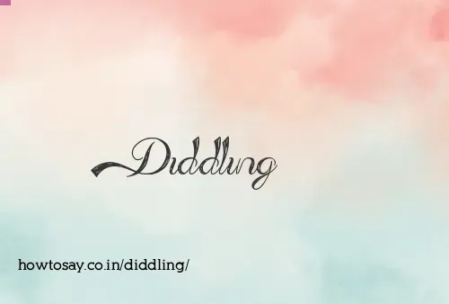 Diddling