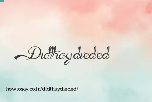 Didthaydieded