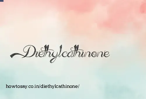 Diethylcathinone