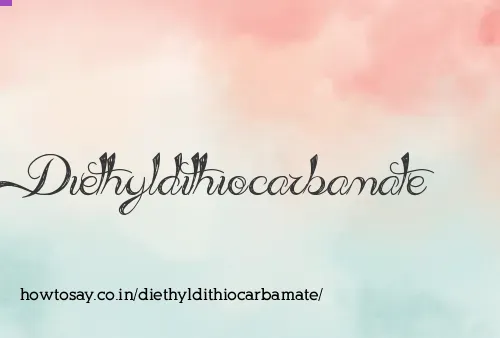 Diethyldithiocarbamate