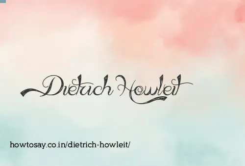 Dietrich Howleit