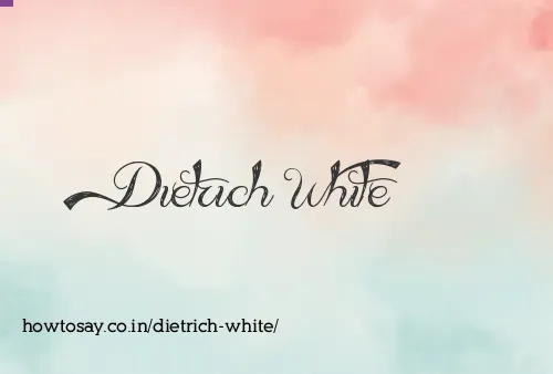 Dietrich White