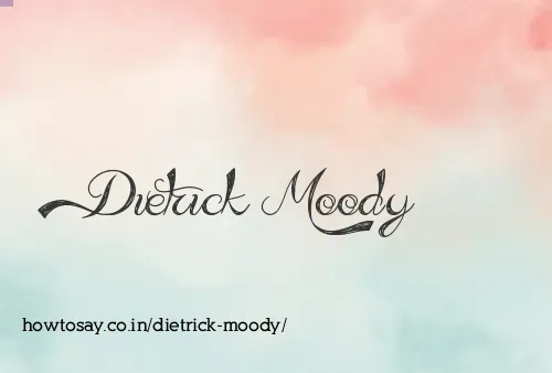 Dietrick Moody