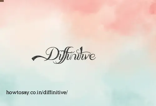 Diffinitive