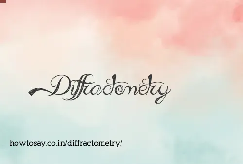 Diffractometry