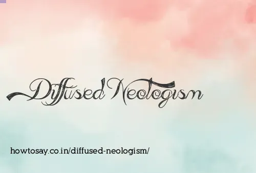Diffused Neologism