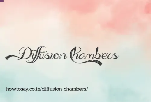 Diffusion Chambers