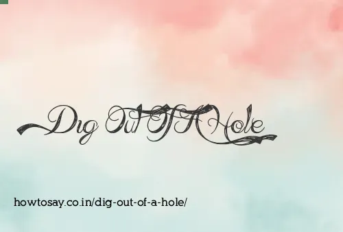 Dig Out Of A Hole