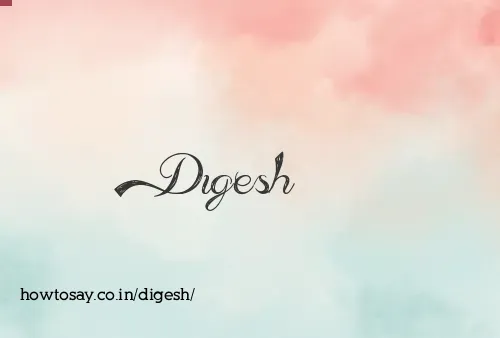 Digesh