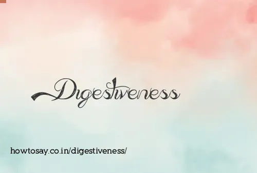 Digestiveness
