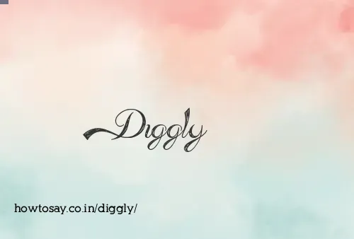 Diggly