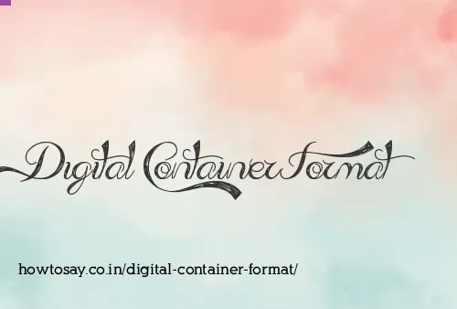 Digital Container Format