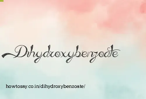 Dihydroxybenzoate