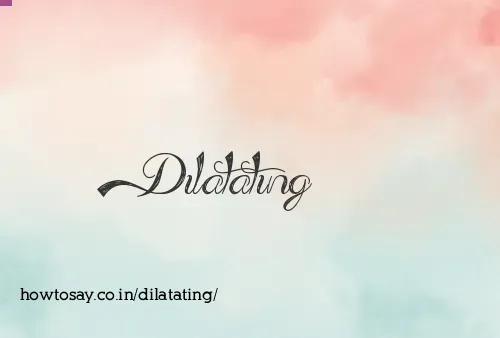 Dilatating