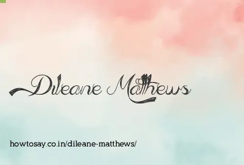 Dileane Matthews