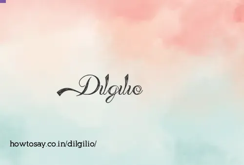 Dilgilio