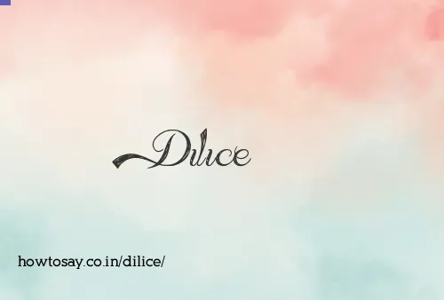 Dilice