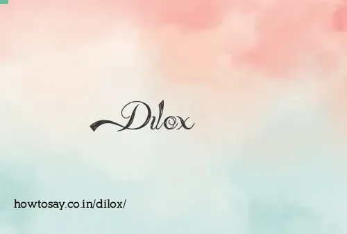 Dilox