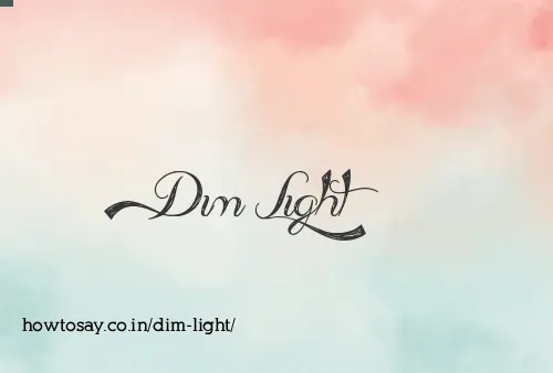 Dim Light