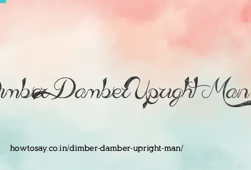 Dimber Damber Upright Man