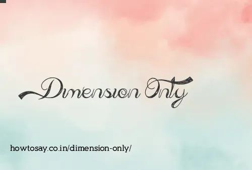 Dimension Only