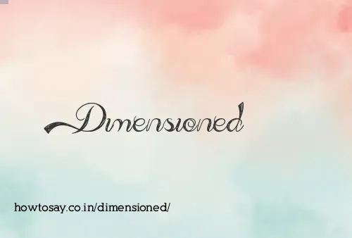 Dimensioned