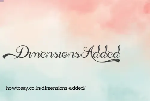Dimensions Added