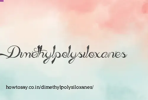 Dimethylpolysiloxanes