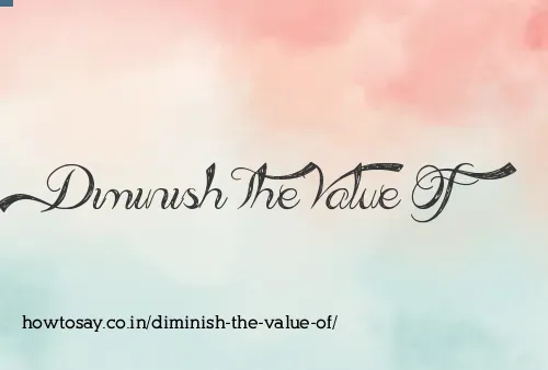Diminish The Value Of