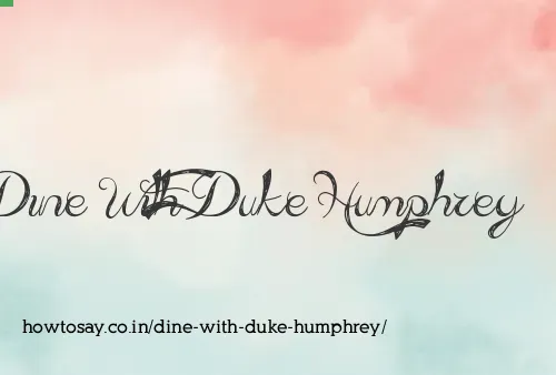 Dine With Duke Humphrey