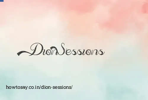 Dion Sessions
