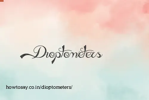 Dioptometers