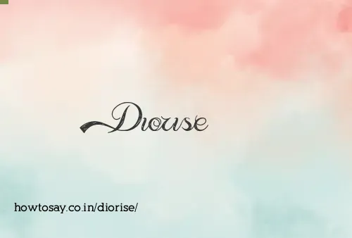 Diorise
