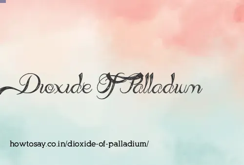 Dioxide Of Palladium