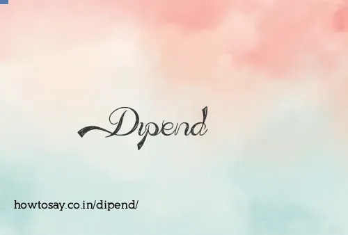 Dipend