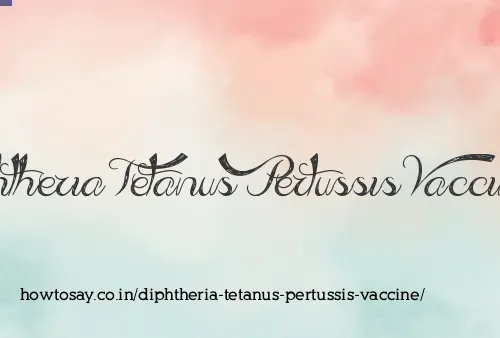 Diphtheria Tetanus Pertussis Vaccine