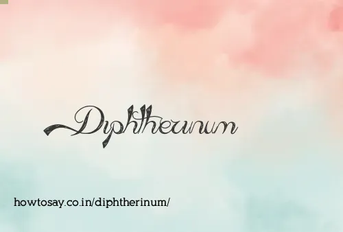 Diphtherinum
