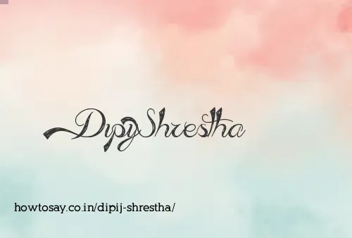 Dipij Shrestha