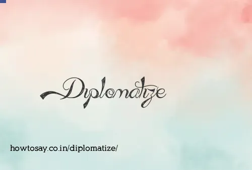Diplomatize