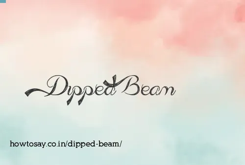 Dipped Beam