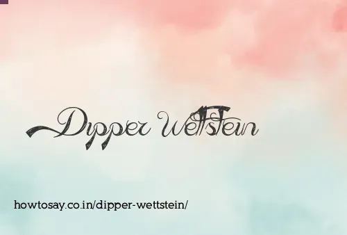 Dipper Wettstein