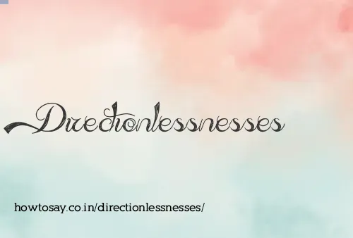 Directionlessnesses