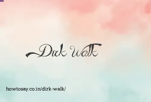 Dirk Walk