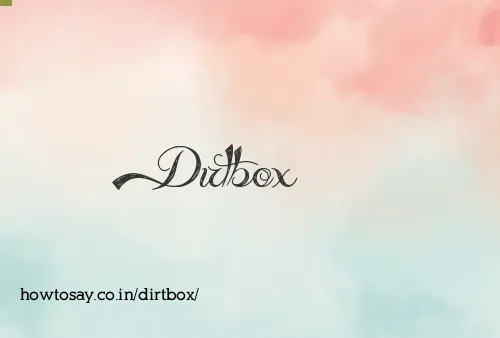 Dirtbox