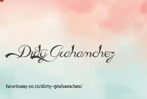 Dirty Grahamchez