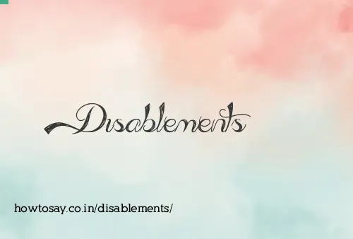Disablements