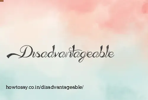 Disadvantageable