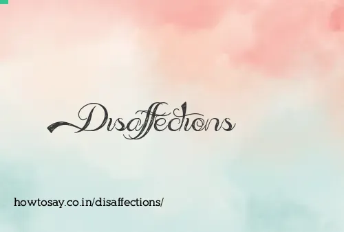 Disaffections