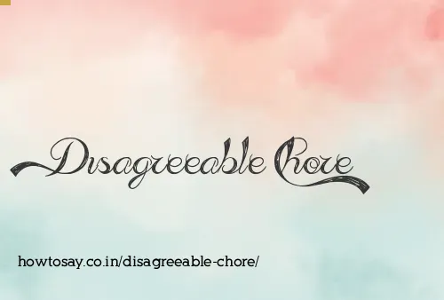 Disagreeable Chore